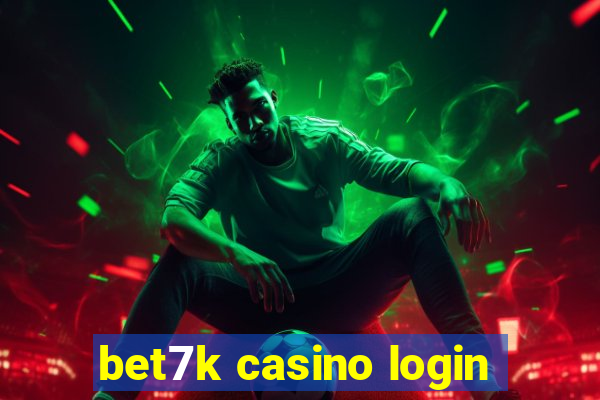 bet7k casino login